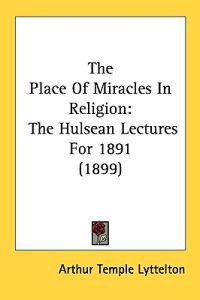The Place of Miracles in Religion