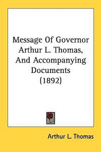 Message of Governor Arthur L. Thomas, and Accompanying Documents