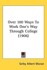Over 100 Ways to Work One's Way Through College