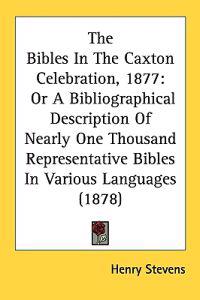 The Bibles in the Caxton Celebration, 1877