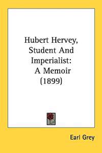 Hubert Hervey, Student and Imperialist