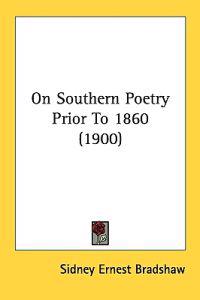 On Southern Poetry Prior to 1860