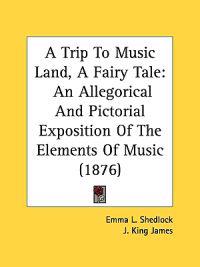 A Trip to Music Land, a Fairy Tale