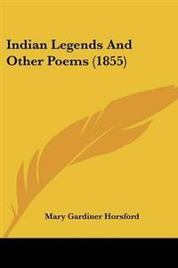 Indian Legends And Other Poems (1855)