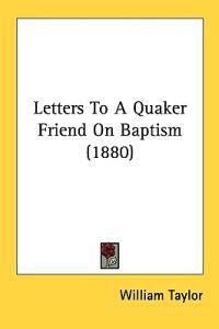 Letters to a Quaker Friend on Baptism