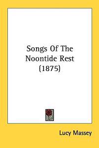Songs of the Noontide Rest