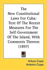 The New Constitutional Laws for Cuba