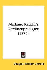 Madame Kaudel's Gardinenpredigten