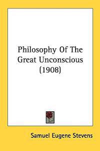 Philosophy of the Great Unconscious
