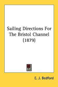 Sailing Directions for the Bristol Channel