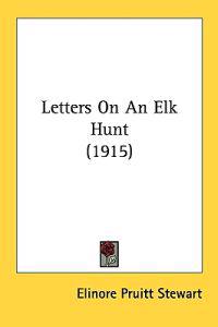 Letters on an Elk Hunt