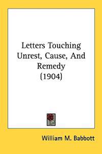 Letters Touching Unrest, Cause, and Remedy