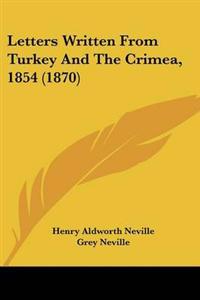 Letters Written from Turkey and the Crimea, 1854