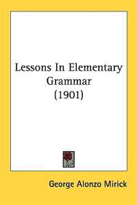 Lessons in Elementary Grammar