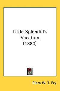 Little Splendid's Vacation