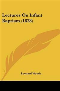 Lectures On Infant Baptism (1828)