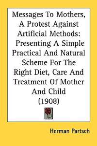 Messages to Mothers, a Protest Against Artificial Methods