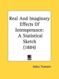 Real and Imaginary Effects of Intemperance