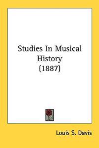 Studies In Musical History (1887)