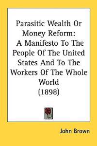 Parasitic Wealth or Money Reform
