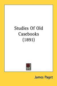 Studies of Old Casebooks