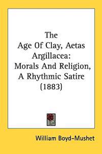 The Age of Clay, Aetas Argillacea