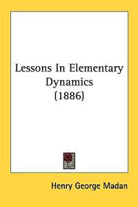 Lessons in Elementary Dynamics