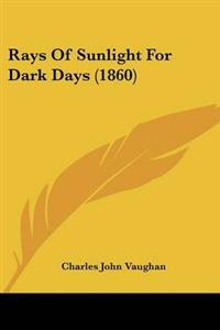 Rays Of Sunlight For Dark Days (1860)