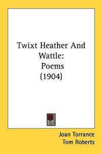 Twixt Heather and Wattle