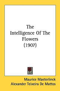 The Intelligence of the Flowers