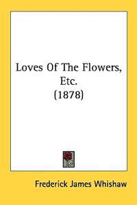 Loves of the Flowers, Etc.