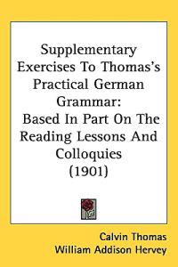 Supplementary Exercises to Thomas's Practical German Grammar