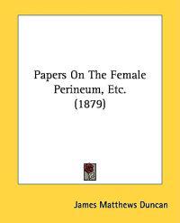 Papers on the Female Perineum, Etc.