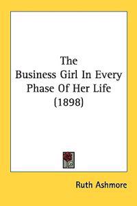 The Business Girl in Every Phase of Her Life