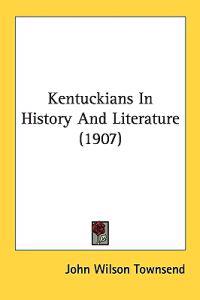 Kentuckians In History And Literature (1907)