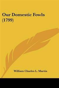 Our Domestic Fowls (1799)