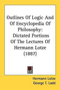 Outlines Of Logic And Of Encyclopedia Of Philosophy