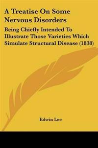 Treatise On Some Nervous Disorders
