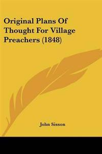 Original Plans Of Thought For Village Preachers (1848)