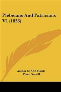 Plebeians And Patricians V1 (1836)
