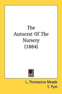 The Autocrat of the Nursery