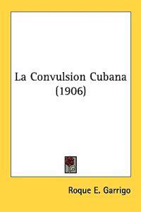La Convulsion Cubana/ The Cuban Convulsion