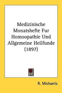 Medizinische Monatshefte Fur Homoopathie Und Allgemeine Heilfunde