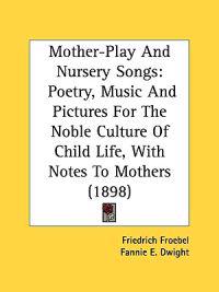 Mother-play and Nursery Songs