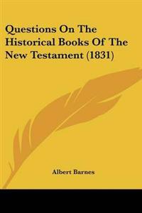Questions On The Historical Books Of The New Testament (1831)