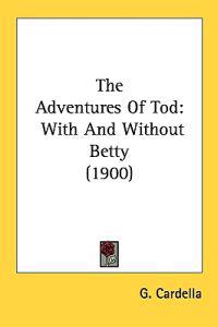 The Adventures of Tod: With and Without Betty