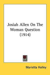 Bokomslag for "Josiah Allen on the Woman Question"