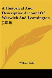 Historical And Descriptive Account Of Warwick And Leamington (1816)