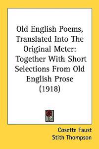 Old English Poems, Translated into the Original Meter