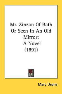 Bokomslag för "Mr. Zinzan of Bath or Seen in an Old Mirror"